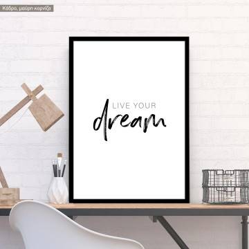 Live your Dream, αφίσα, κάδρο