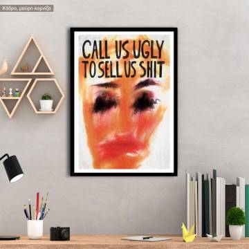 Call us ugly, poster