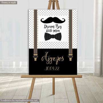 Canvas print vertical Dream big little man , Moustache Papillon suspenders