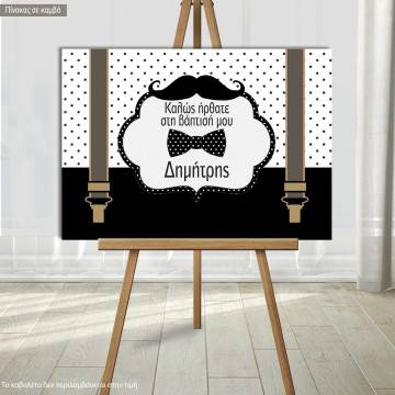 Canvas print Welcome to Baptism , Moustache Papillon suspenders