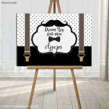 Canvas print Dream big little man , Moustache Papillon suspenders