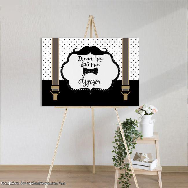 Canvas print Dream big little man , Moustache Papillon suspenders