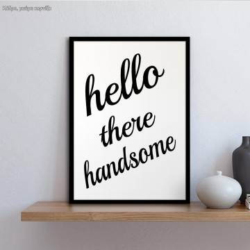 Hello there handsome, poster