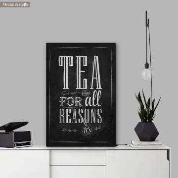 Πίνακας σε καμβά Tea for all reasons