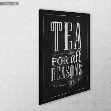 Πίνακας σε καμβά Tea for all reasons Όψη 1 2