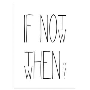 If not now then when αφίσα κάδρο  Αφίσα πόστερ με μαύρη κορνίζα 2