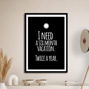 Poster I need 6 month vacation