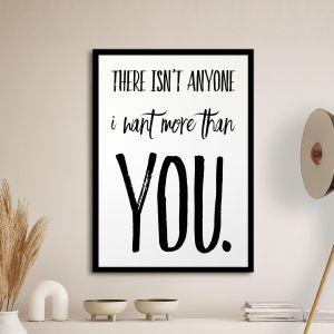 There is'nt anyone i want more αφίσα κάδρο  Αφίσα πόστερ με μαύρη κορνίζα