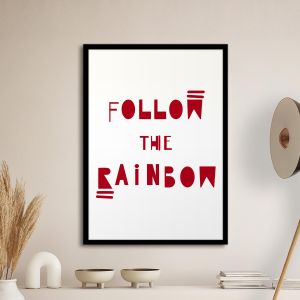 Follow the rainbow αφίσα κάδρο  Αφίσα πόστερ με μαύρη κορνίζα