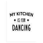 My kitchen is for dancing αφίσα κάδρο  Αφίσα