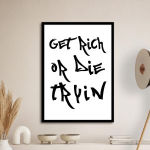 Get rich or αφίσα κάδρο  Αφίσα πόστερ με μαύρη κορνίζα