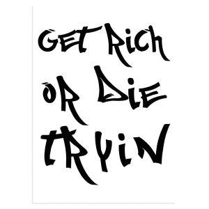 Get rich or αφίσα κάδρο  Αφίσα πόστερ με μαύρη κορνίζα 2