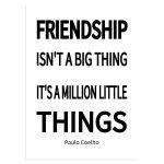 Friendship isn't a big thing - it's a million little things. -Paulo Coelho αφίσα κάδρο   Αφίσα