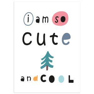 I'm so cute and cool αφίσα κάδρο  Αφίσα πόστερ με μαύρη κορνίζα 2