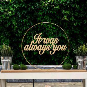 It was always you,Woodensign