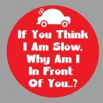 Αυτοκόλλητο αυτοκινήτου If you think i am slow