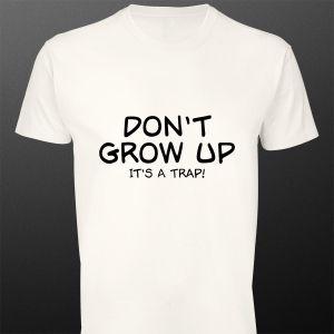 T- Shirt Don't grow up