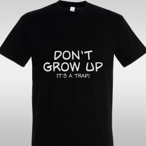 T- Shirt Don't grow up 2