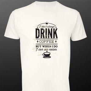 Μπλουζάκι I don't always drink coffee