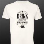 Μπλουζάκι I don't always drink coffee