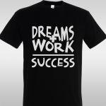 T- Shirt Make Dreams plus work