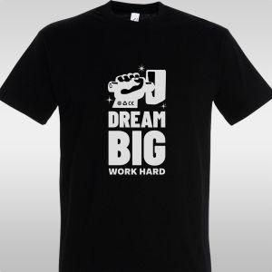 T- Shirt Dream Big Work Hard 2