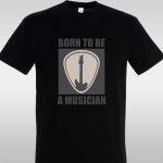T- Shirt Born to be a musician