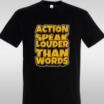 T- Shirt Action speak louder than words