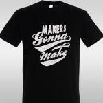 T- Shirt Makers gonna make