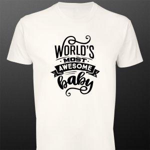T- Shirt World's most awesome baby