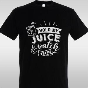 T- Shirt Hold my juice and watch this 2