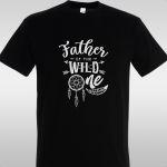 T- Shirt Father of the wild one