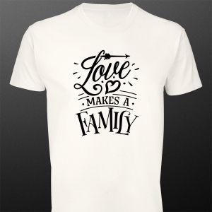 T- Shirt Love makes a family
