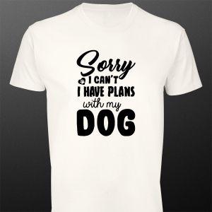 T- Shirt Sorry i can't, i have plans