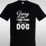 T- Shirt Sorry i can't, i have plans