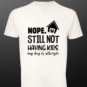 T- Shirt Nope, still can't have kids