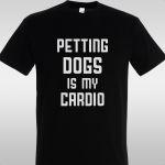 Μπλουζάκι Petting dogs is my cardio