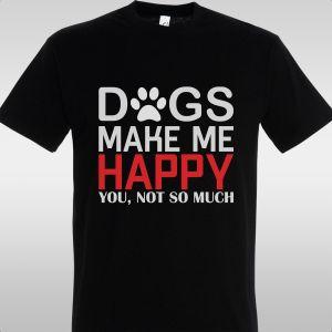 T- Shirt Dogs make me happy