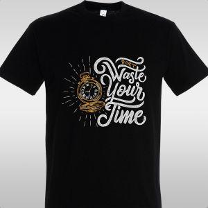 T- ShirtDon't waste your time 2