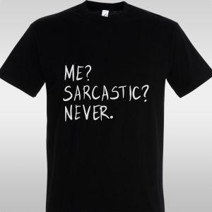T- Shirt Me sarcastic?