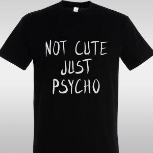 Μπλουζάκι Not cute, just psycho 2