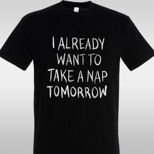 Μπλουζάκι I already want to take a nap tomorrow