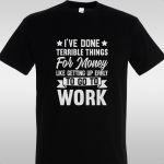 T- Shirt I've done horrible things