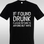 T- Shirt If found drunk please