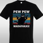 T- Shirt Pew, pew, Madafakas