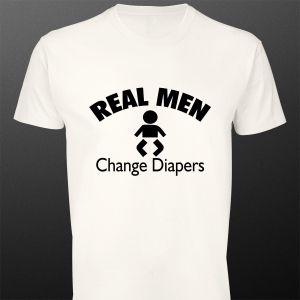T- Shirt Real men, change diapers