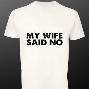 Μπλουζάκι My wife, said NO
