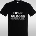T- Shirt I love my tattooed husband