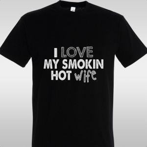 T- Shirt I love my smoking hot wife 2