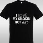 T- Shirt I love my smoking hot wife